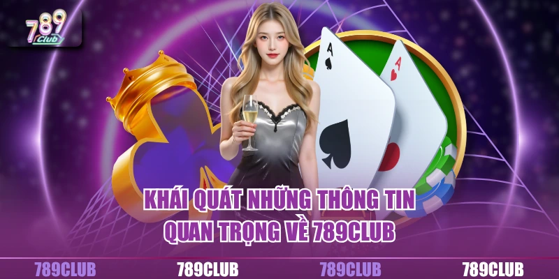 Trang chủ 14 Khái quát những thông tin quan trọng về 789Club