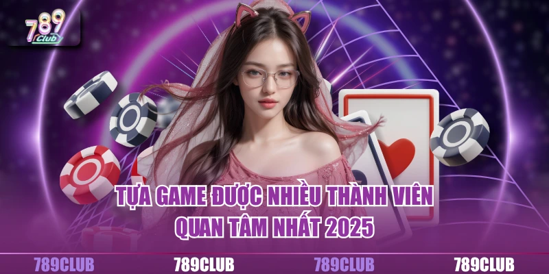 Trang chủ 16 Tựa game được nhiều thành viên quan tâm nhất 2025